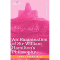 An Examination of Sir William Hamilton's Philosophy - Paperback