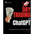 Day Trading with ChatGPT: Test the Power of AI for Stock Market Predictions - Paperback