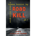 Road Kill: Texas Horror by Texas Writers Volume 2 - Paperback