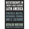 Dictatorships in Twenty-First-Century Latin America: Venezuela, Bolivia, Nicaragua, Ecuador, and El Salvador - Paperback