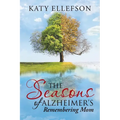 The Seasons of Alzheimer's: Remembering Mom - Paperback