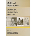 Cultural Narratives: Textuality and Performance in American Culture Before 1900 - Paperback