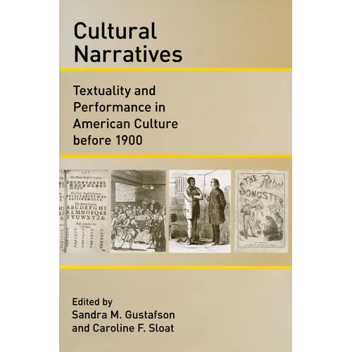Cultural Narratives: Textuality and Performance in American Culture Before 1900 - Paperback