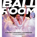 Ballroom: A History, a Movement, a Celebration - Hardcover