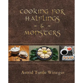Cooking for Halflings & Monsters: 111 Comfy, Cozy Recipes for Fantasy-Loving Souls - Paperback