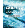 Savage Seas and Sfumato Skies: painting lyrical landscapes in brushstrokes and words - Paperback