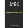 Lloyd Austin: Breaking Barriers, Shaping Security - Paperback