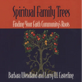 Spiritual Family Trees: Finding Your Faith Community's Roots - Paperback