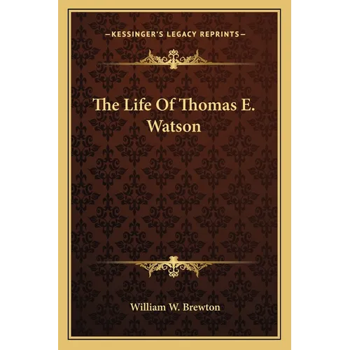 The Life Of Thomas E. Watson - Paperback