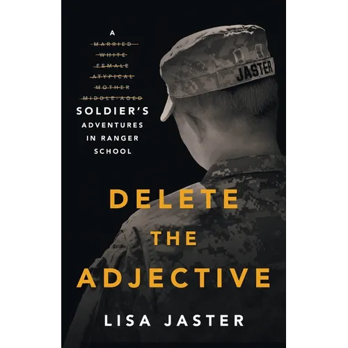 Delete the Adjective: A Soldier's Adventures in Ranger School - Paperback