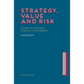 Strategy, Value and Risk: A Guide to Advanced Financial Management - Paperback