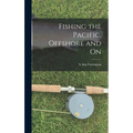 Fishing the Pacific, Offshore and on - Hardcover