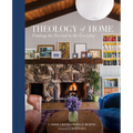 Theology of Home: Finding the Eternal in the Everyday - Hardcover