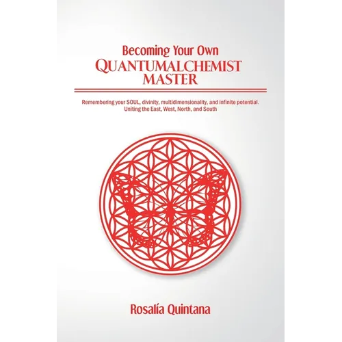 Becoming Your Own Quantum Alchemist Master - Paperback