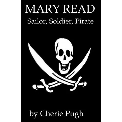 Mary Read - Sailor, Soldier, Pirate - Paperback