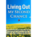 Living Out My Second Chance: Triumphing Over Cancer Day By Day - Paperback
