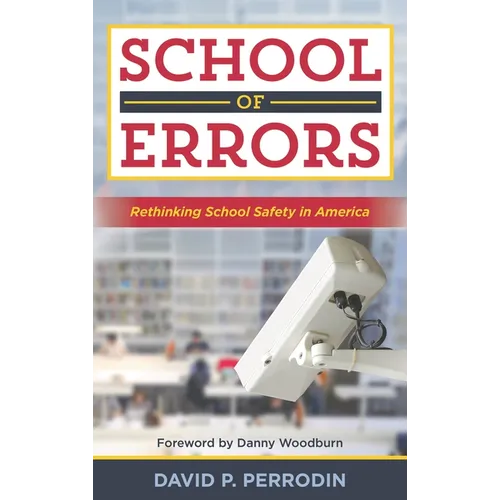 School of Errors: Rethinking School Safety in America - Paperback
