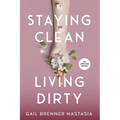 Staying Clean Living Dirty: An addiction memoir - Paperback