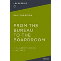 From the Bureau to the Boardroom: 30 Management Lessons from the FBI - Paperback