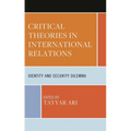 Critical Theories in International Relations: Identity and Security Dilemma - Hardcover