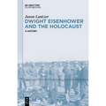 Dwight Eisenhower and the Holocaust: A History - Paperback