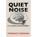 Quiet Noise: It's a Mental Health Journey - Paperback