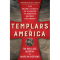 Templars in America: The Secret Legacy of Voyages to America Before Columbus - Paperback