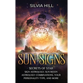 Sun Signs: Secrets of Star Sign Astrology, Sun- Moon Astrology Combinations, Your Personality Type, and More - Hardcover