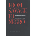 From Savage to Negro: Anthropology and the Construction of Race, 1896-1954 - Paperback
