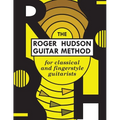 The Roger Hudson Guitar Method: for Classical and Fingerstyle Guitarists - Paperback