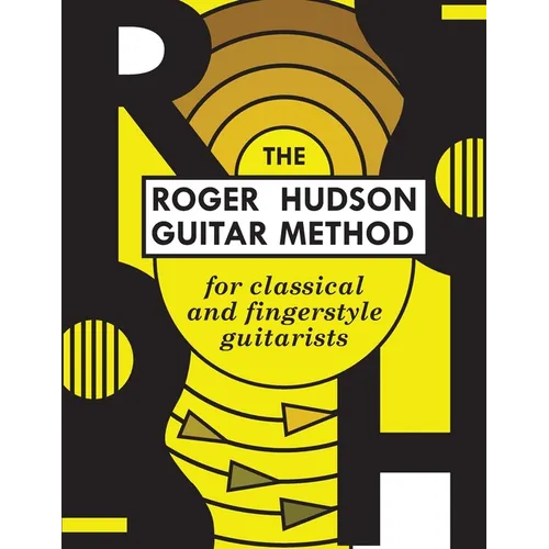 The Roger Hudson Guitar Method: for Classical and Fingerstyle Guitarists - Paperback