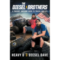 The Diesel Brothers: A Truckin' Awesome Guide to Trucks and Life - Paperback