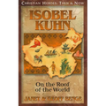 Isobel Kuhn: On the Roof of the World - Paperback