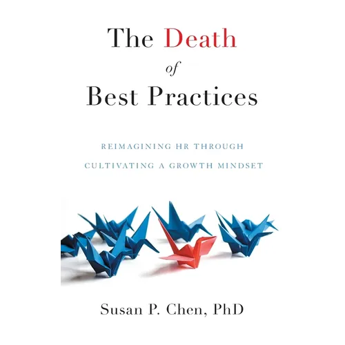 The Death of Best Practices: Reimagining HR through Cultivating a Growth Mindset - Paperback