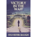 Victory in the Wait: My journey to unwavering faith - Paperback