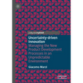 Uncertainty-Driven Innovation: Managing the New Product Development Processes in an Unpredictable Environment - Paperback