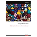Design Punctuations: Exploring Architecture in Urban Landscapes - Paperback