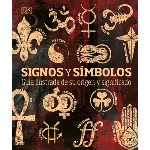 Signos Y Símbolos (Signs and Symbols): Guía Ilustrada de Su Origen Y Significado - Hardcover