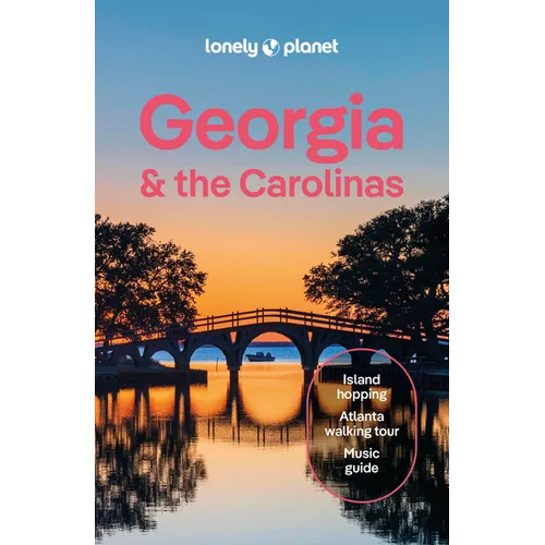 Lonely Planet Georgia & the Carolinas: Plan the Trip of a Lifetime Detailed Itineraries & Maps Insider Tips Covers Atlanta, Savannah & Coastal Georgia - Paperback