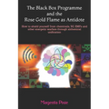 The Black Box Programme and the Rose Gold Flame as Antidote: How to shield yourself from chemtrails, 5G, EMFs and other energetic warfare through alch - Paperback