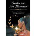 Broken but Not Shattered: Transform Your Breakup into a Breakthrough - Paperback