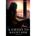 A Ghost to Haunt Her: A Romance - Paperback