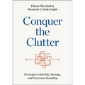 Conquer the Clutter: Strategies to Identify, Manage, and Overcome Hoarding - Paperback