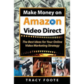 Make Money on Amazon Video Direct: The Best Ideas for Your Online Video Marketing Strategy - Paperback