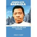 Joseph Ayo Babalola: About his life and ministry - Paperback