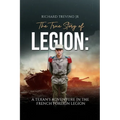 The True Story of Legion: A Texan's Adventure in the French Foreign Legion - Paperback
