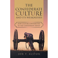 The Confederate Culture and Its Weakenesses: How Culture Contributed to the Confederate Defeat - Paperback