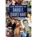 Life history of David F. (Dave) Hart - Hardcover