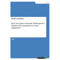 How has Queen Gertrude (Shakespeare's Hamlet) been portrayed in screen adaptation? - Paperback