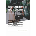Connected but Alone: "The Impact of Social Media on Modern Relationships" - Paperback